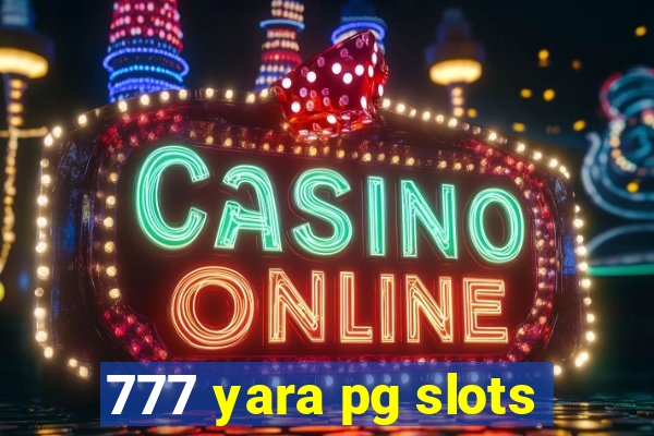 777 yara pg slots